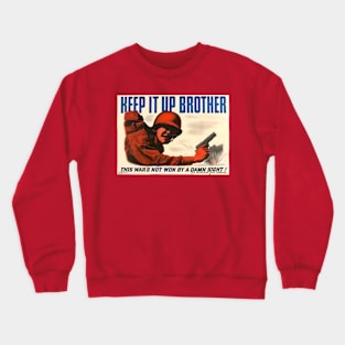 Keep It Up, Brother! WWII War Production Poster Crewneck Sweatshirt